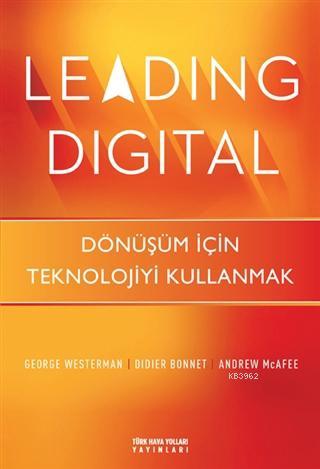 Leading Digital; Dönüşüm İçin Teknolojiyi Kullanmak | George Westerman