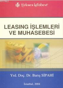 Leasing İşlemleri Ve Muhasebesi | Barış Sipahi | Türkmen Kitabevi