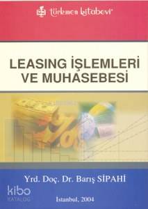 Leasing İşlemleri Ve Muhasebesi | Barış Sipahi | Türkmen Kitabevi