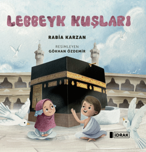 Lebbeyk Kuşları | Rabia Karzan | İdrak Yayınları