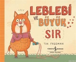 Leblebi ve Büyük Sır | Tor Freeman | Türkiye İş Bankası Kültür Yayınla