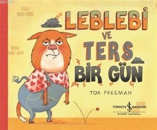 Leblebi ve Ters Bir Gün | Tor Freeman | Türkiye İş Bankası Kültür Yayı