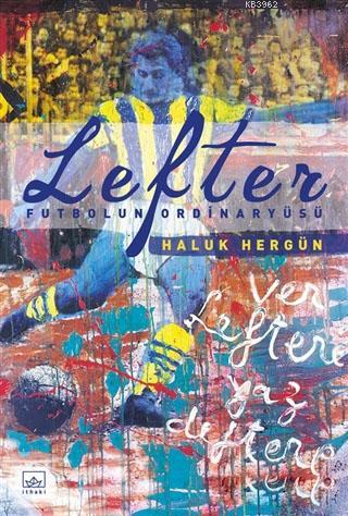 Lefter - Futbolun Ordinaryüsü (Ciltli) | Haluk Hergün | İthaki Yayınla