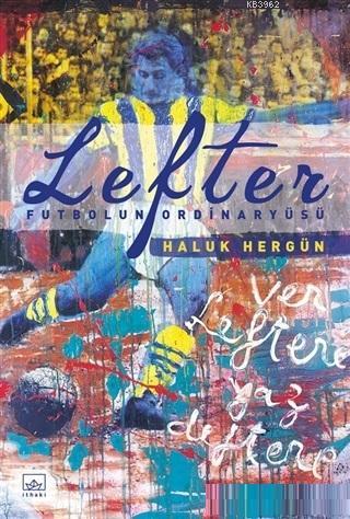 Lefter - Futbolun Ordinaryüsü | Haluk Hergün | İthaki Yayınları