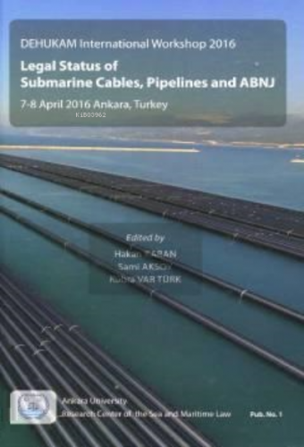 Legal Status Of Submarine Cables, Pipelines And ABNJ | Hakan Karan | T