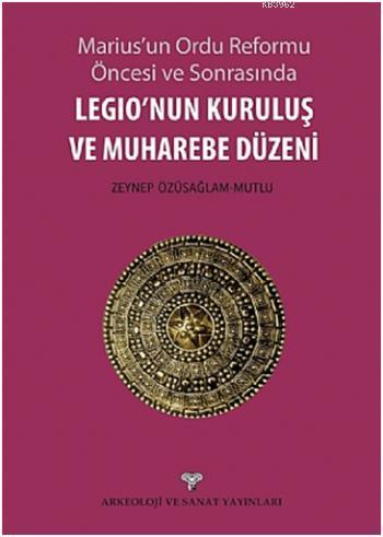 Legionun Kuruluş ve Muharebe Düzeni; Mariusun Ordu Reforma Öncesi ve S