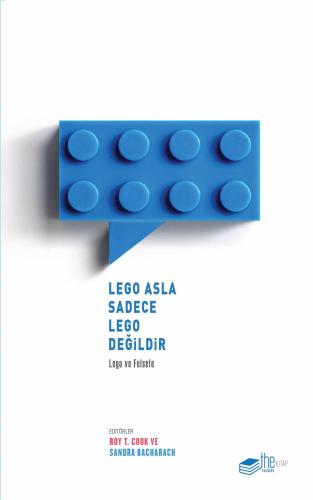 Lego Asla Sadece Lego Değildir Lego ve Felsefe | Roy T. Cook | Thekita