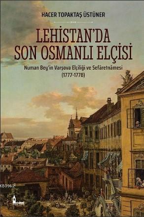 Lehistan'da Son Osmanlı Elçisi; Numan Bey'in Varşova Elçiliği ve Sefâr