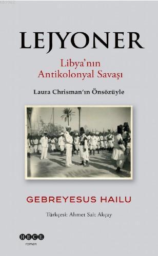 Lejyoner; Libya'nın Antikolonyal Savaşı | Gebreyesus Hailu | Hece Yayı