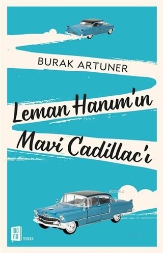 Leman Hanım'ın Mavi Cadillac'ı | Burak Artuner | Mona Kitap