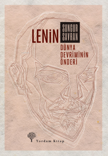 Lenin;Dünya Devriminin Önderi | Sungur Savran | Yordam Kitap