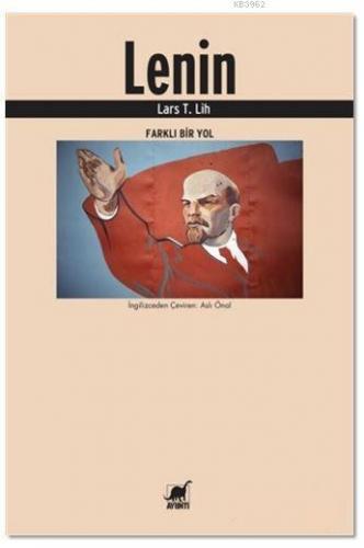 Lenin; Farklı Bir Yol | Lars T. Lih | Ayrıntı Yayınları