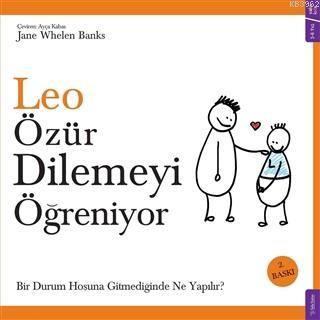 Leo Özür Dilemeyi Öğreniyor; Bir Durum Hoşuna Gitmediğinde Ne Yapılır?