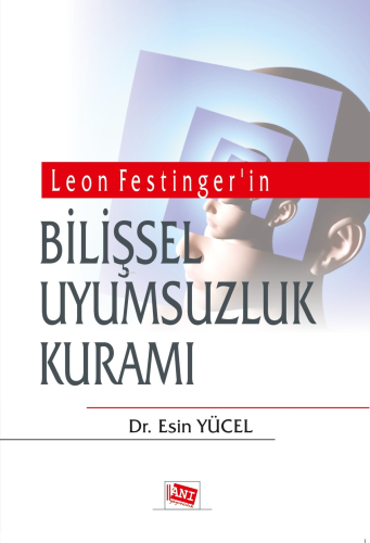 Leon Festinger'in Bilişsel Uyumsuzluk Kuramı | Ersin Yücel | Anı Yayın