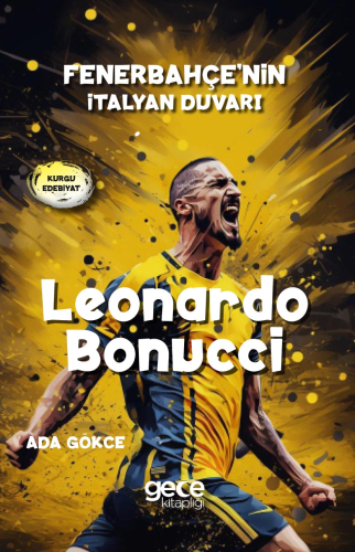 Leonardo Bonucci;Fenerbahçe'nin İtalyan Duvarı | Ada Gökçe | Gece Kita