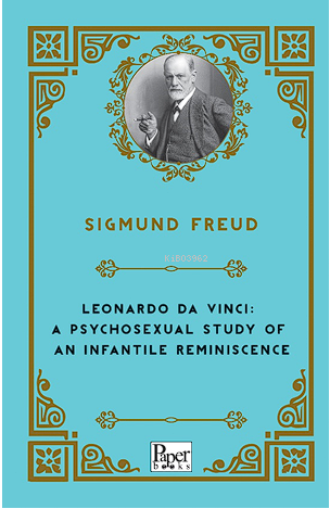 Leonardo Da Vinci: A Psychosexual Study of An Infantile Reminiscence |