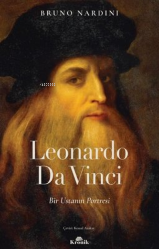 Leonardo Da Vinci - Bir Ustanın Portresi | Bruno Nardini | Kronik Kita