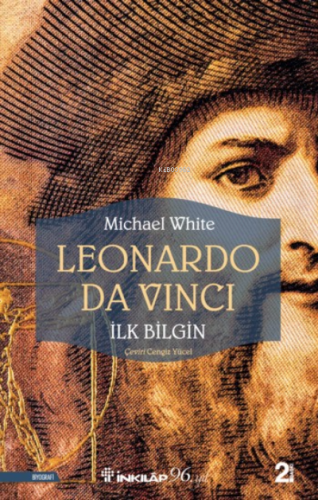 Leonardo Da Vinci - İlk Bilgin | Michael White | İnkılâp Kitabevi