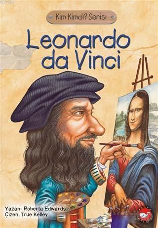 Leonardo Da Vinci; Kim Kimdi? Serisi | Roberta Edwards | Beyaz Balina 