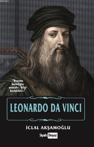 Leonardo Da Vinci | İclal Akşamoğlu | Siyah Beyaz Yayınları