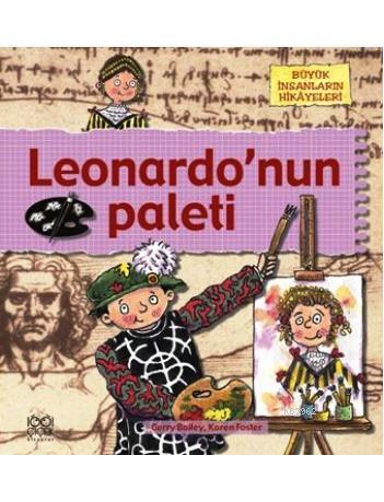 Leonardo'nun Paleti; Büyük İnsanların Hikâyeleri | Gerry Bailey | 1001