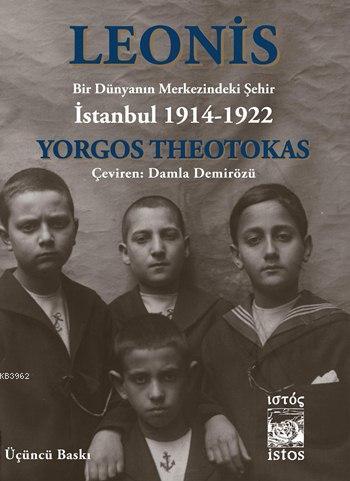 Leonis; Bir Dünyanın Merkezindeki Şehir: İstanbul 1914-1922 | Yorgos T