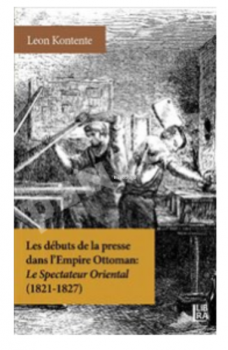 Les Debuts de la Presse dans l'Empire Ottoman : ;Le Spectateur Orienta