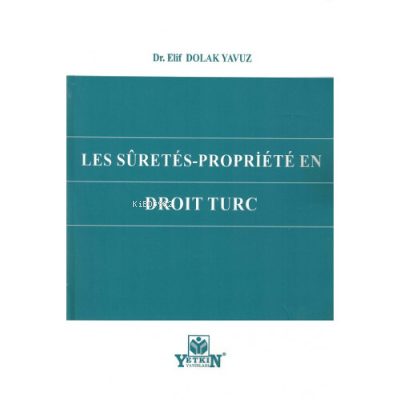 Les Sûretés-propriété en Droit Turc | Elif Dolak Yavuz | Yetkin Yayınl