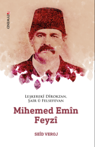 Leşkerekî Dîrokzan, Şair Û Felsefevan Mihemed Emîn Feyzî (1862-1929) |