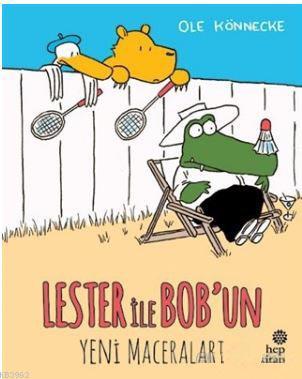 Lester ile Bob'un Yeni Maceraları | Ole Könnecke | Hep Kitap