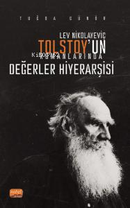 Lev Nikolayeviç Tolstoy’un Romanlarında Değerler Hiyerarşisi | Tuğba G