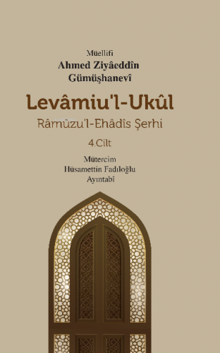 Levamiu’l-Ukul;Râmûzu’l-Ehâdîs Şerhi 4.Cilt | Ahmed Ziyaeddin Gümüşhan