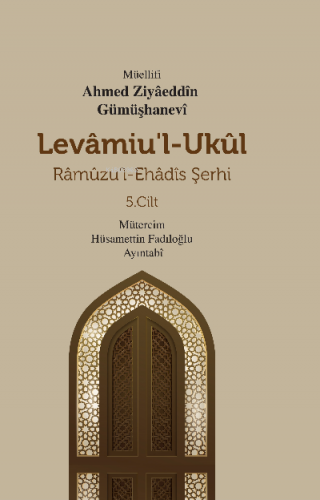 Levamiu’l-Ukul;Râmûzu’l-Ehâdîs Şerhi 5.Cilt | Ahmed Ziyaeddin Gümüşhan