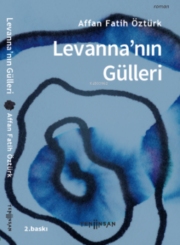 Levanna’nın Gülleri | Affan Fatih Öztürk | Yeni İnsan Yayınevi