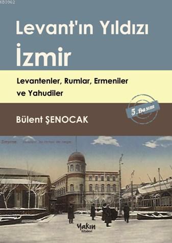 Levant'ın Yıldızı İzmir; Levantenler Rumlar Ermeniler ve Yahudiler | B