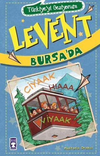 Levent Bursa'da - Türkiye'yi Geziyorum - 2; +9 Yaş | Mustafa Orakçı | 