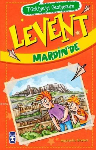 Levent Mardin'de - Türkiye'yi Geziyorum; +9 Yaş | Mustafa Orakçı | Tim