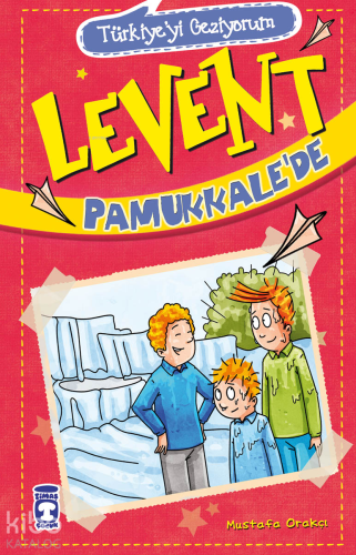 Levent Pamukkale'de - Türkiye'yi Geziyorum; +9 Yaş | Mustafa Orakçı | 