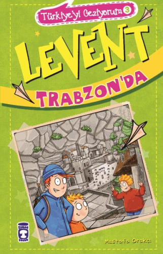 Levent Trabzon'da; Türkiye'yi Geziyorum - 3 | Mustafa Orakçı | Timaş Ç