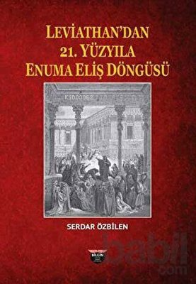 Leviathan'dan 21. Yüzyıla Enuma Eliş Döngüsü | Serdar Özbilen | Bilgin