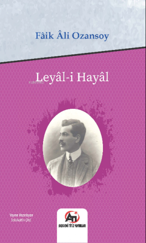 Leyal-i Hayal | Fâik Âli Ozansoy | Akademi Titiz Yayınları