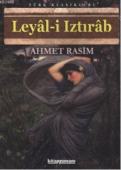 Leyal-i Iztırap | Ahmet Rasim | Kitapzamanı