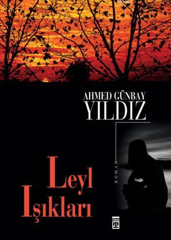 Leyl Işıkları | Ahmed Günbay Yıldız | Timaş Yayınları