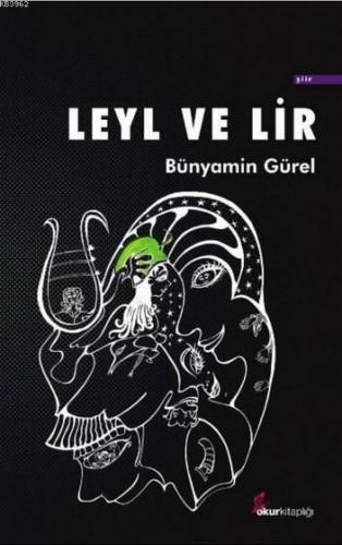 Leyl ve Lir | Bünyamin Gürel | Okur Kitaplığı Yayınları