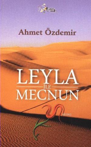 Leyla İle Mecnun | Ahmet Özdemir | Kültür Ajans Yayınevi