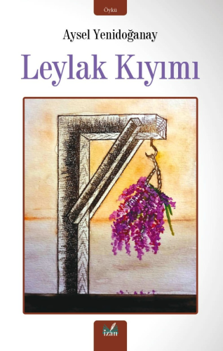 Leylak Kıyımı | Aysel Yenidoğanay | İzan Yayıncılık