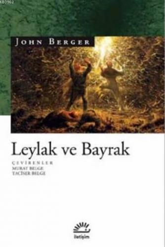 Leylak Ve Bayrak | John Berger | İletişim Yayınları