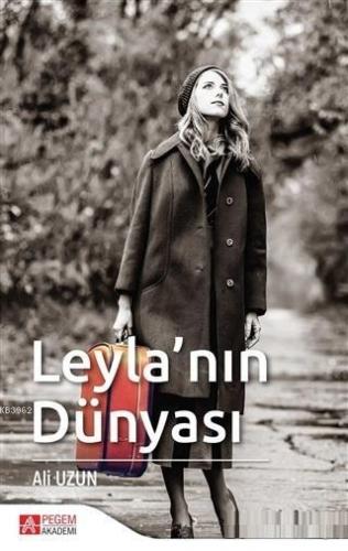 Leyla'nın Dünyası | Ali Uzun | Pegem Akademi Yayıncılık