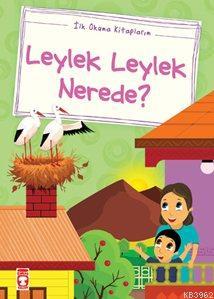 Leylek Leylek Nerede?; (Düz Yazılı) | Mustafa Orakçı | Timaş Çocuk