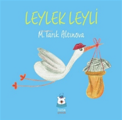 Leylek Leyli | M. Tarık Altınova | Luna Yayınları